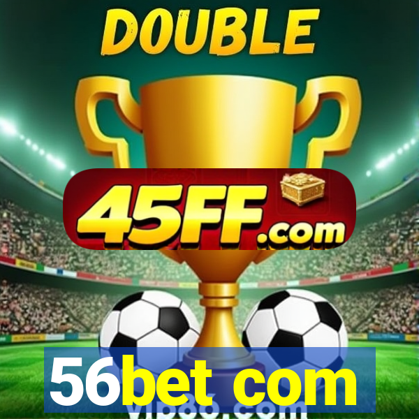 56bet com